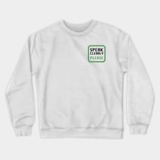 Speak clearly please Crewneck Sweatshirt